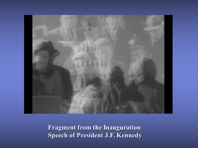 Fragment from the Inauguration Speech of President J.F. Kennedy